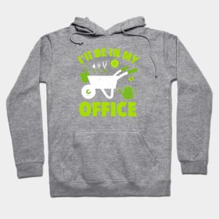 I'll Be In My Office – Wheelbarrow Hoodie